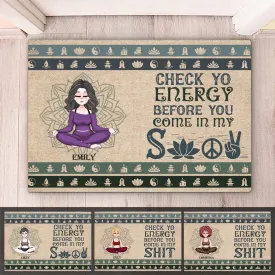 Yoga Lovers - Check Yo Energy Before You Come In My Shit  - Personalized Doormat